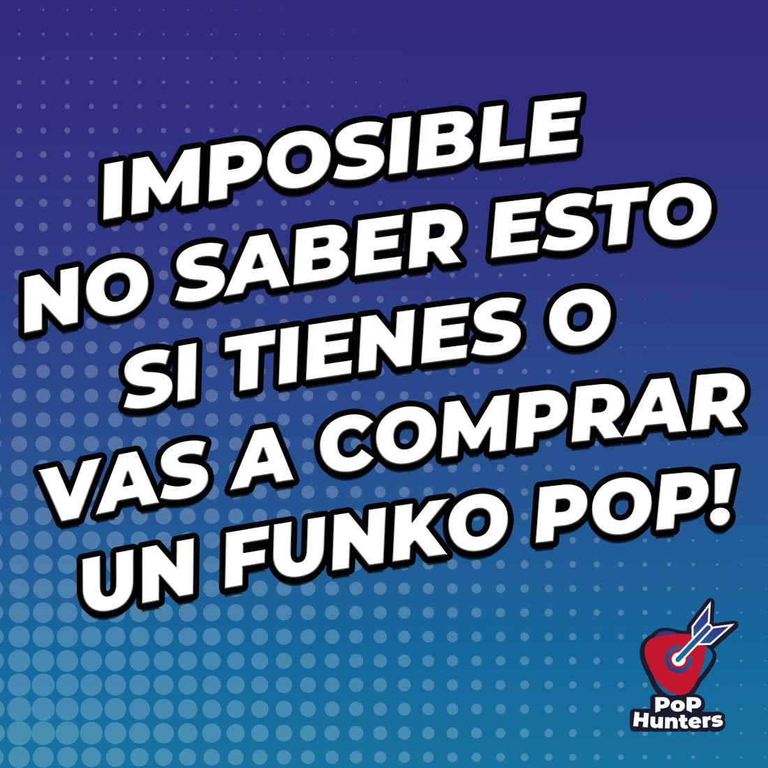 Imposible no saber esto si tienes o vas a comprar un Funko Pop!